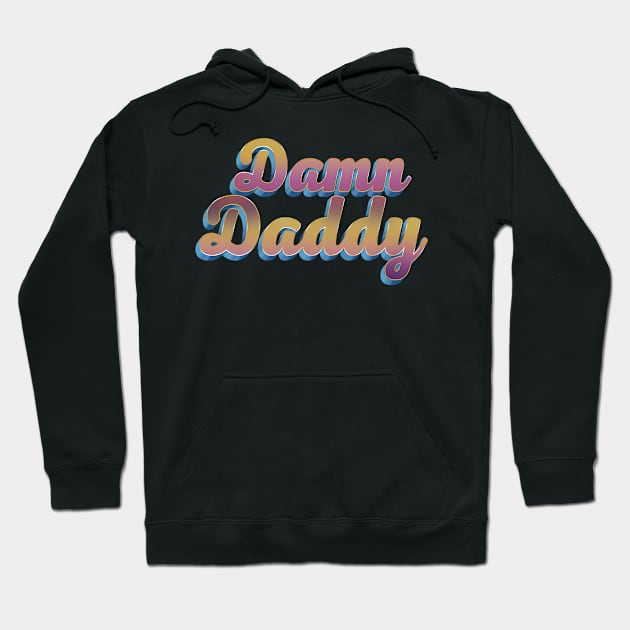 Damn Daddy - Colorful 3D Script Text Design Hoodie by GJ Design 